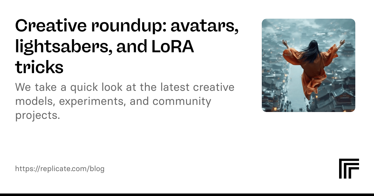 Creative roundup: avatars, lightsabers, and LoRA tricks