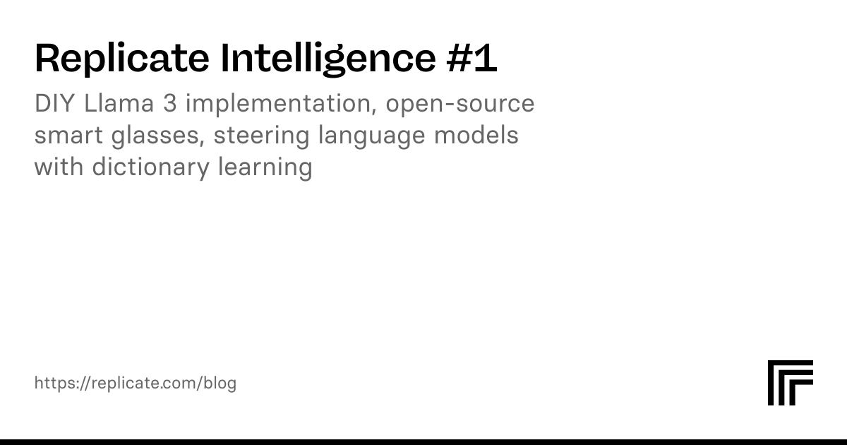 Replicate Intelligence #1 Overview