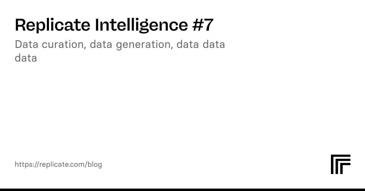 Replicate Intelligence #7 Released