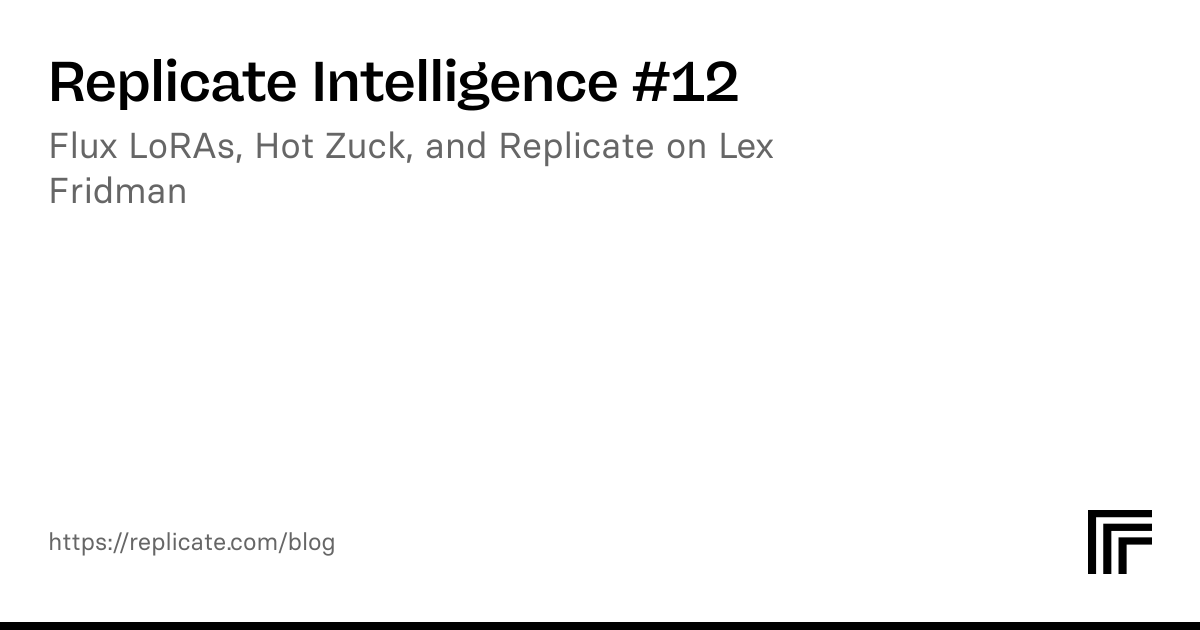 Replicate Intelligence #12 Overview